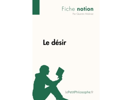 Livro Le désir Fiche notion LepetitphilosopheFr Comprendre La Philosophie French Edition de Quentin Molinier (Francês)