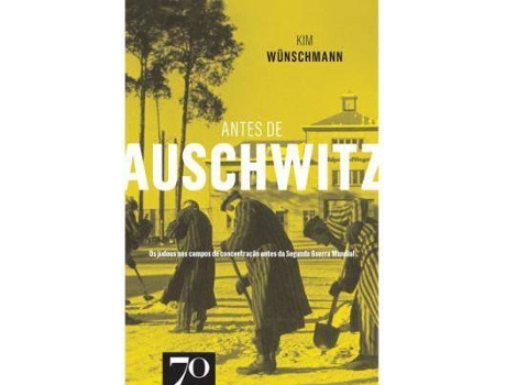 Livro Antes de Auschwitz de Kim Wunschmann (Português)