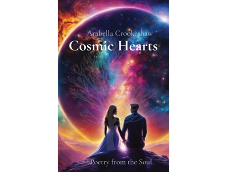 Livro Cosmic Hearts Poetry from the Soul de Arabella Crookeshaw (Inglês)