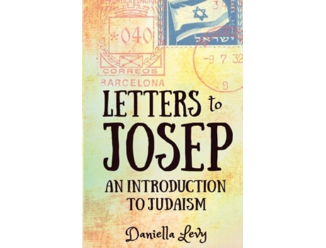 Livro Letters To Josep An Introduction To Judaism De Daniella Levy (inglês)