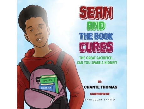 Livro Sean And The Book Cures The Great Sacrifice Can You Spare A Kidney?paperback De Chante Thomas (inglês)