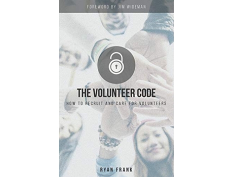 Livro The Volunteer Code How to Recruit and Care for Volunteers de Ryan Frank (Inglês)