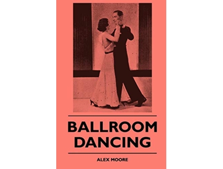 Livro Ballroom Dancing de Alex Moore (Inglês)