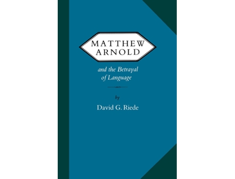Livro Matthew Arnold And The Betrayal Of Language De David G Riede (inglês)