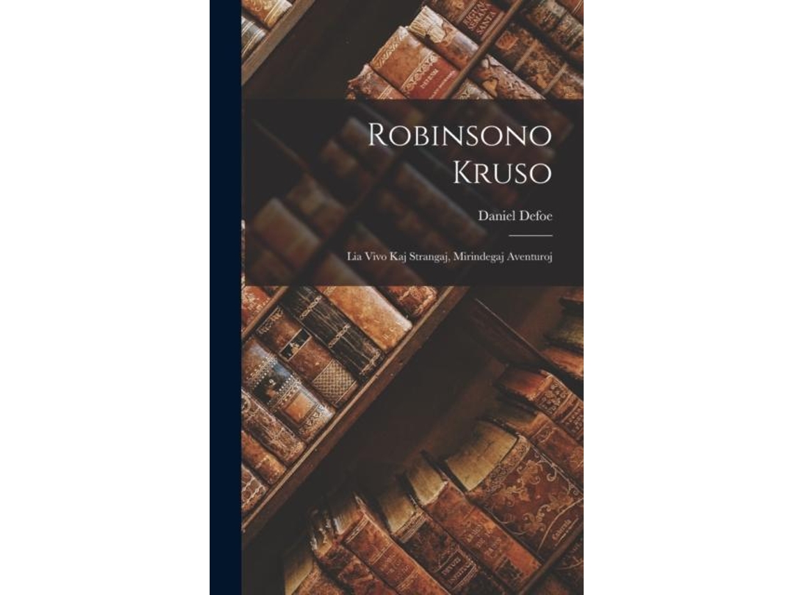 Livro Robinsono Kruso Lia Vivo Kaj Strangaj, Mirindegaj Aventuroj De Daniel Defoe (inglês)