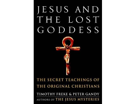 Livro Jesus and the Lost Goddess de Timothy Freke e Peter Gandy (Inglês)