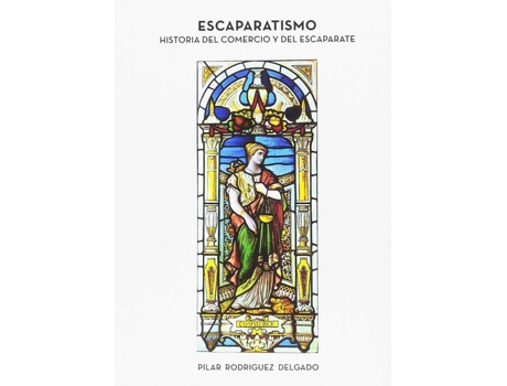 Livro Escaparatismo Historia Del Comercio Y Del Escaparate de Pilar Rodr¡Guez Delgado (Espanhol)