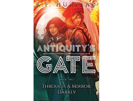 Livro Antiquitys Gate Through A Mirror, Darkly De Rf Hurteau (inglês)