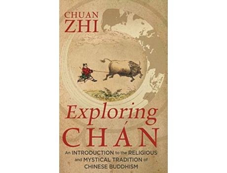 Livro Exploring Chán An Introduction to the Religious and Mystical Tradition of Chinese Buddhism de Chuan Zhi (Inglês)