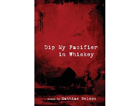 Livro Dip My Pacifier in Whiskey de Mathias Nelson (Inglês)