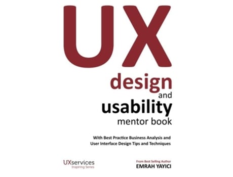 Livro UX Design and Usability Mentor Book With Best Practice Business Analysis and User Interface Design Tips and Techniques de Emrah Yayici (Inglês)