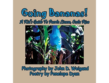 Livro Going Bananas! A Kids Guide To Puerto Limon, Costa Rica De Penelope Dyan (inglês)