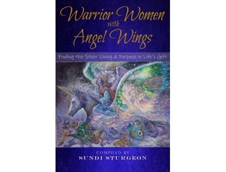 Livro Warrior Women with Angel Wings: Finding the Silver Lining & Purpose in Life's Gift Sturgeon, Sundi (Inglês)