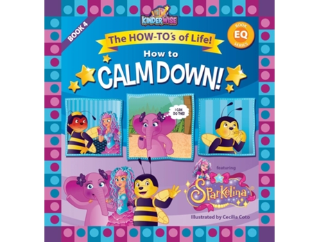 Livro How to Calm Down featuring Sparkelina The How-Tos of Life! Book No. 4 of EQ Series! de KINDERWISE (Inglês)