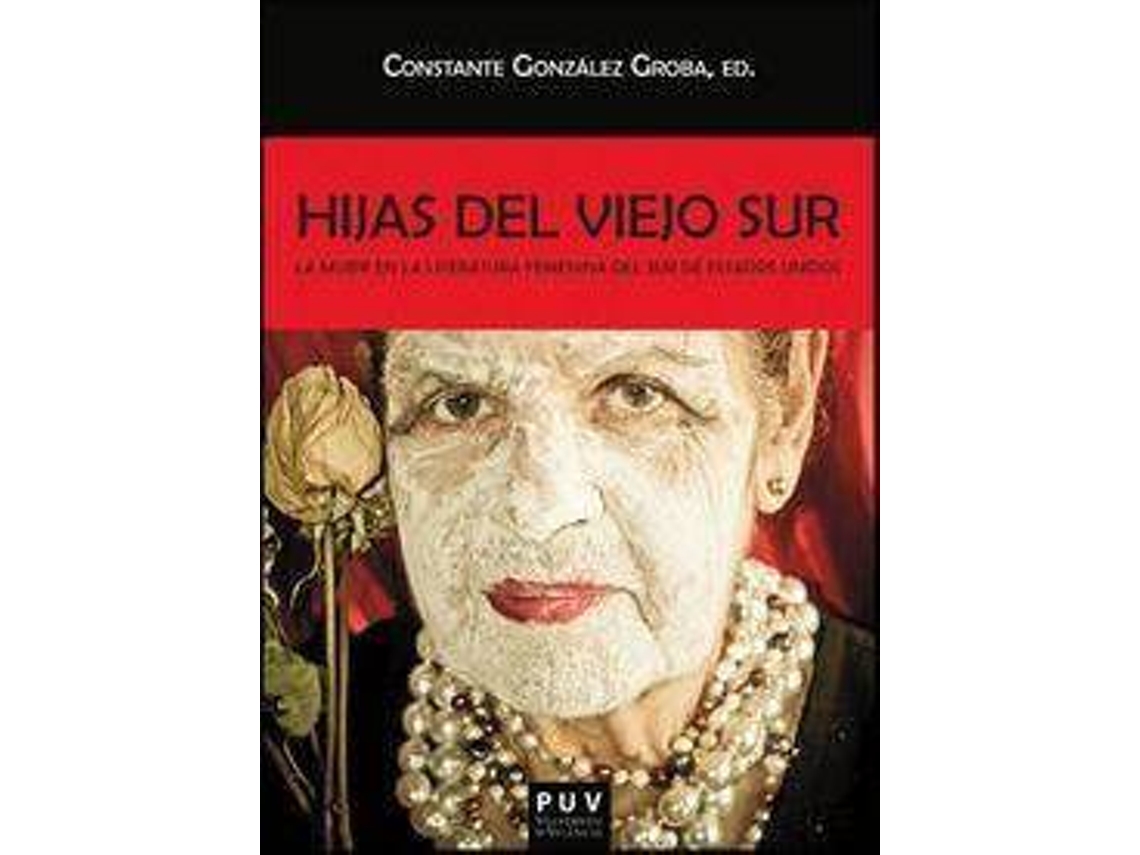 Livro Hijas del Viejo Sur : la mujer en la literatura femenina del Sur de Estados Unidos de Editado por Constante González Groba (Espanhol)
