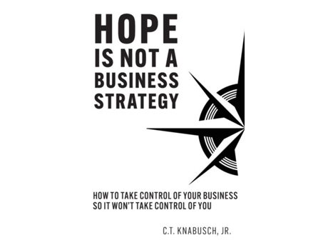 Livro Hope Is Not A Business Strategy How To Take Control Of Your Business So It Wont Take Control Of You De Ct Knabusch (inglês)