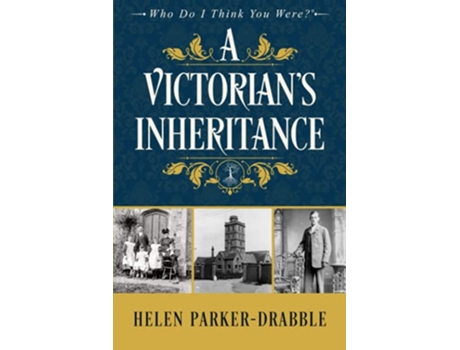 Livro A Victorians Inheritance Who Do I Think You Were® de Helen ParkerDrabble (Inglês)
