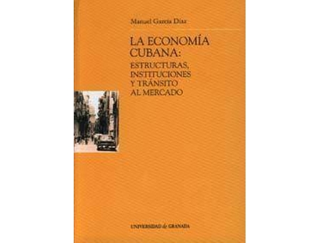 Livro La Economia Cubana/the Cuban Economy : Estructura, Instituciones Y Transito Al Mercado de Manuel Garcia Diaz (Espanhol)