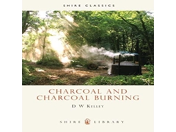 Livro Charcoal and Charcoal Burning de DW Kelley (Inglês)