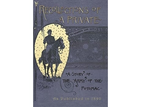 Livro Recollections Of A Private A Story Of The Army Of The Potomac De Warren Lee Goss (inglês - Capa Dura)
