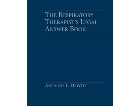 Livro The Respiratory Therapist's Legal Answer Book Anthony L. DeWitt (Inglês)