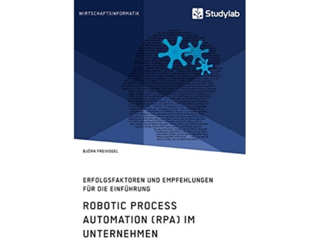 Livro Robotic Process Automation RPA im Unternehmen Erfolgsfaktoren und Empfehlungen für die Einführung German Edition de Björn Freivogel (Alemão)