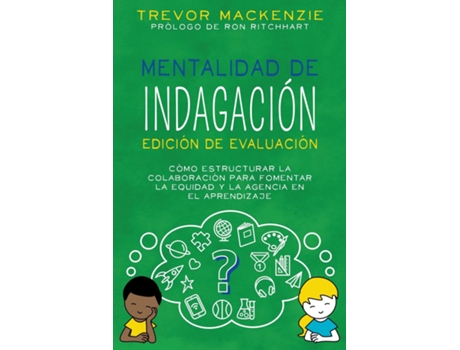 Livro Mentalidad de Indagación Cómo Estructurar la Colaboración para Fomentar la Equidad y la Agencia en el Aprendizaje de Trevor MacKenzie (Inglês)