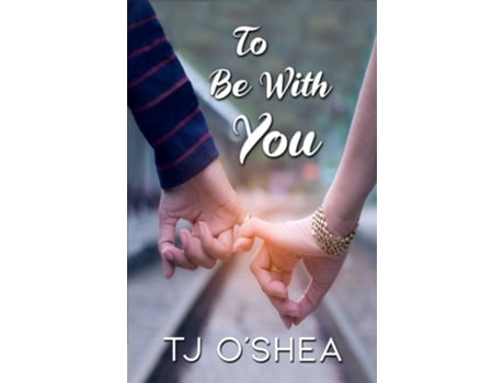 Livro To Be with You de TJ O'Shea (Inglês)