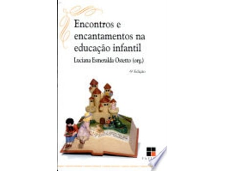 Livro Encontros e encantamentos na educac¸a~o infantil: Partilhando experie^ncias de esta´gios de Luciana Ostetto (Português do Brasil)