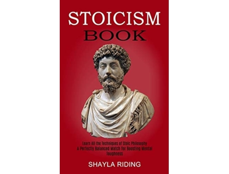 Livro Stoicism Book Learn All The Techniques Of Stoic Philosophy And Nlp De Shayla Riding (inglês)