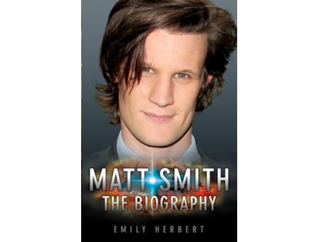 Livro Matt Smith - The Biography de Emily Herbert (Inglês)