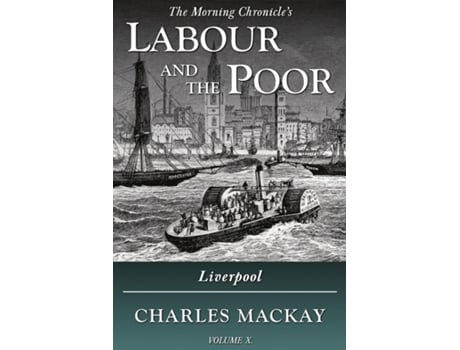 Livro Labour And The Poor Volume X Liverpool De Charles Mackay (inglês)