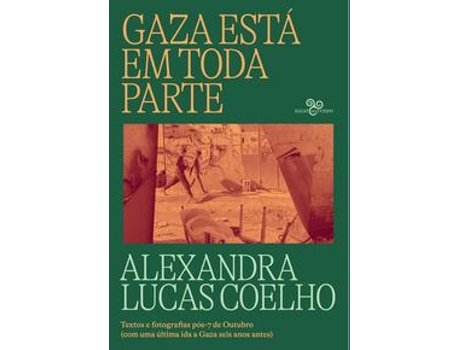 Livro Gaza Está Em Toda Parte - Textos E Fotografias Pós-7 De Outubro De Alexandra Lucas Coelho (português Do Brasil)