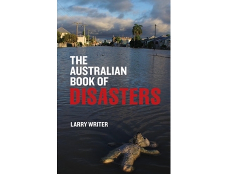 Livro The Australian Book of Disasters de Larry Writer (Inglês)