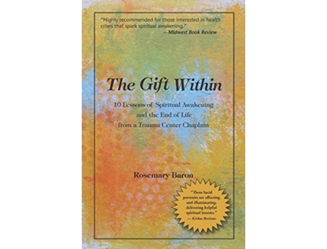 Livro The Gift Within 10 Lessons of Spiritual Awakening and the End of Life from a Trauma Center Chaplain de Rosemary Baron (Inglês)