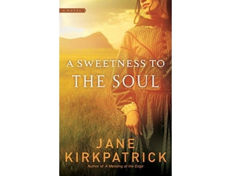 Livro Sweetness to the Soul de Jane Kirkpatrick (Inglês)