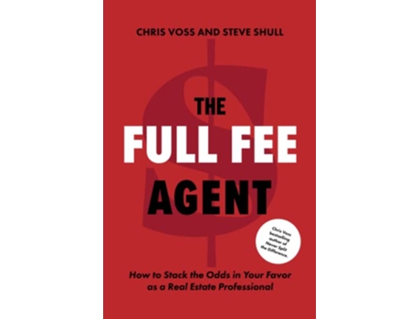 Livro The Full Fee Agent How to Stack the Odds in Your Favor as a Real Estate Professional de Chris Voss Steve Shull (Inglês)