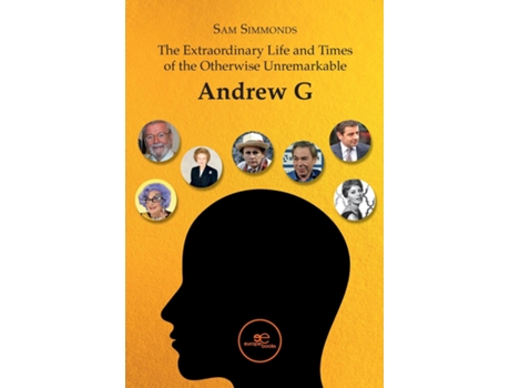 Livro THE EXTRAORDINARY LIFE AND TIMES OF THE OTHERWISE UNREMARKABLE ANDREW G de Sam Simmonds (Inglês)