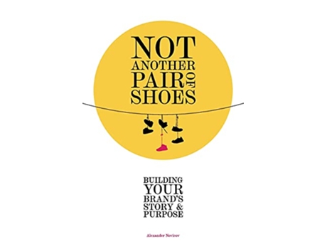 Livro Not Another Pair of Shoes Building Your Brands Story and Purpose de Alexander Novicov (Inglês)