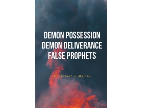 Livro Demon Possession Demon Deliverance False Prophets de Dr Ernest S Martin (Inglês)
