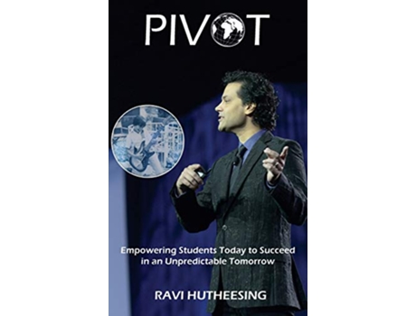 Livro Pivot Empowering Students Today to Succeed in an Unpredictable Tomorrow Educators Parents de Ravi Hutheesing (Inglês - Capa Dura)