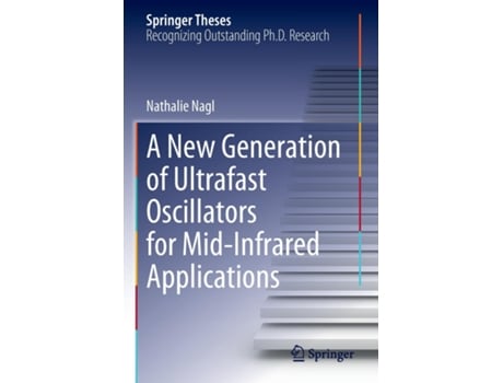 Livro A New Generation Of Ultrafast Oscillators For Mid-infrared Applications De Nathalie Nagl (inglês)