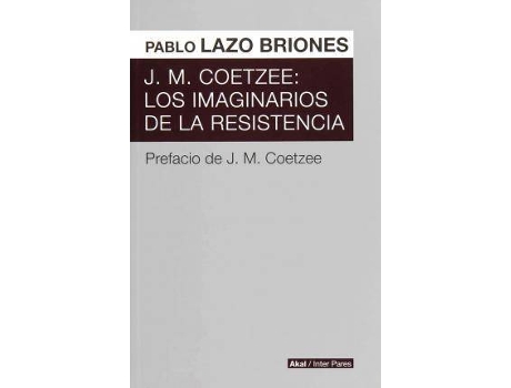 Livro J.M. Coetzee. Los Imaginarios De La Resistencia de Lazo Briones, Pablo (Espanhol)