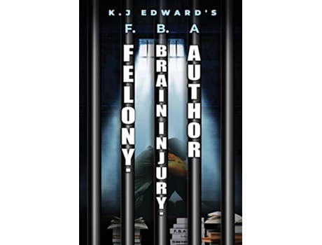 Livro Felony Brain Injury Author FBA de KJ Edwards (Inglês)