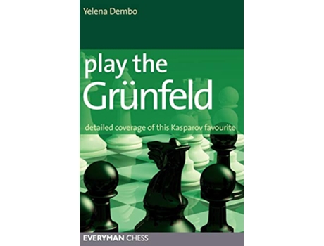 Livro Play the Grunfeld Detailed Coverage Of This Kasparov Favourite de Yelena Dembo (Inglês)
