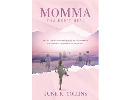 Livro Momma You Dont Heal de June Kraholik Collins (Inglês)