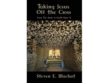 Livro Taking Jesus Off The Cross De Steven Machat (inglês)