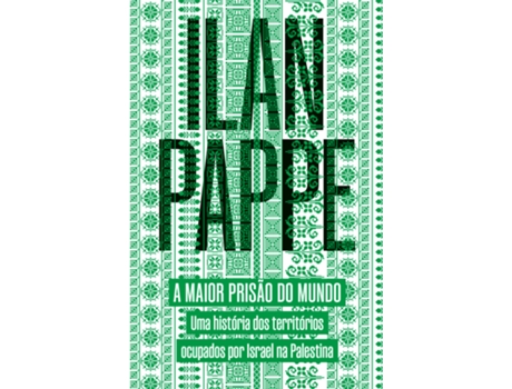 Livro A Maior Prisão Do Mundo Uma História Dos Territórios Ocupados Por Israel Na Palestina De Ilan Pappé (português Do Brasil)