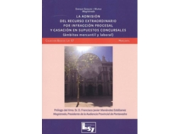 Livro Admisión Del Recurso Extraordinario Por Infracción Procesal Y Casación En Supuestos Concursales de Enrique Sanjuán Y Muñoz (Espanhol)