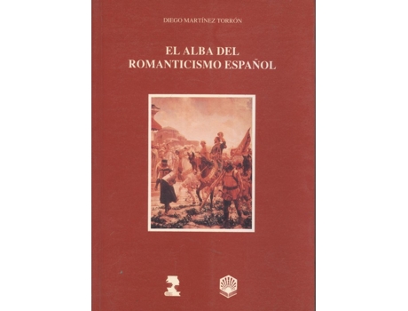 Livro El Alba Del Romanticismo Español de Diego Martínez Torrón (Español)